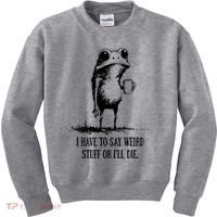I Have To Say Weird Stuff Or I'll Die Frog Meme Kids Sweatshirt thumb 0