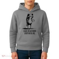 I Have To Say Weird Stuff Or I'll Die Frog Meme Kids Hoodie thumb 4