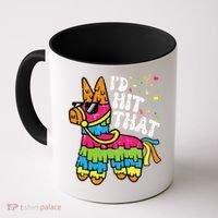 Id Hit That Pinata Cinco De Mayo Funny Fiesta 5 De Mayo Coffee Mug thumb 0