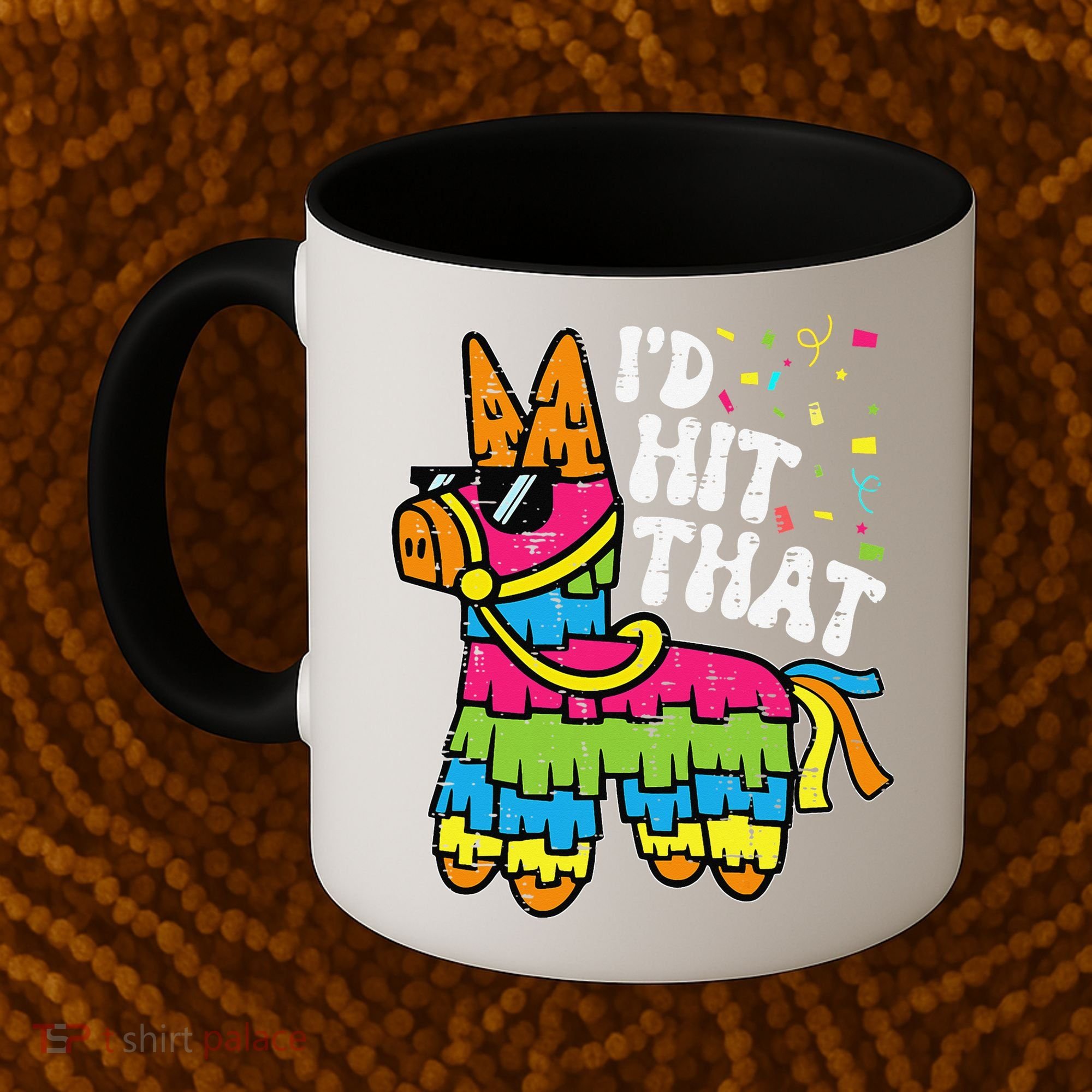 Id Hit That Pinata Cinco De Mayo Funny Fiesta 5 De Mayo Coffee Mug