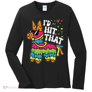 Id Hit That Pinata Cinco De Mayo Funny Fiesta 5 De Mayo Women's Long Sleeve Shirt