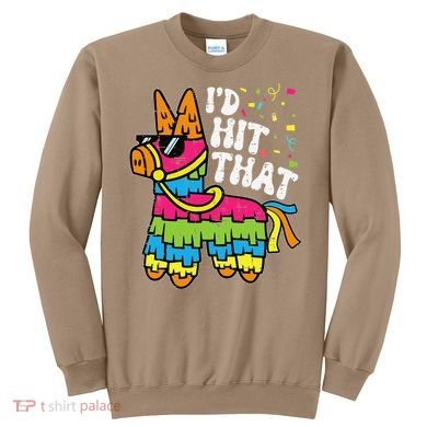 Id Hit That Pinata Cinco De Mayo Funny Fiesta 5 De Mayo Sweatshirt