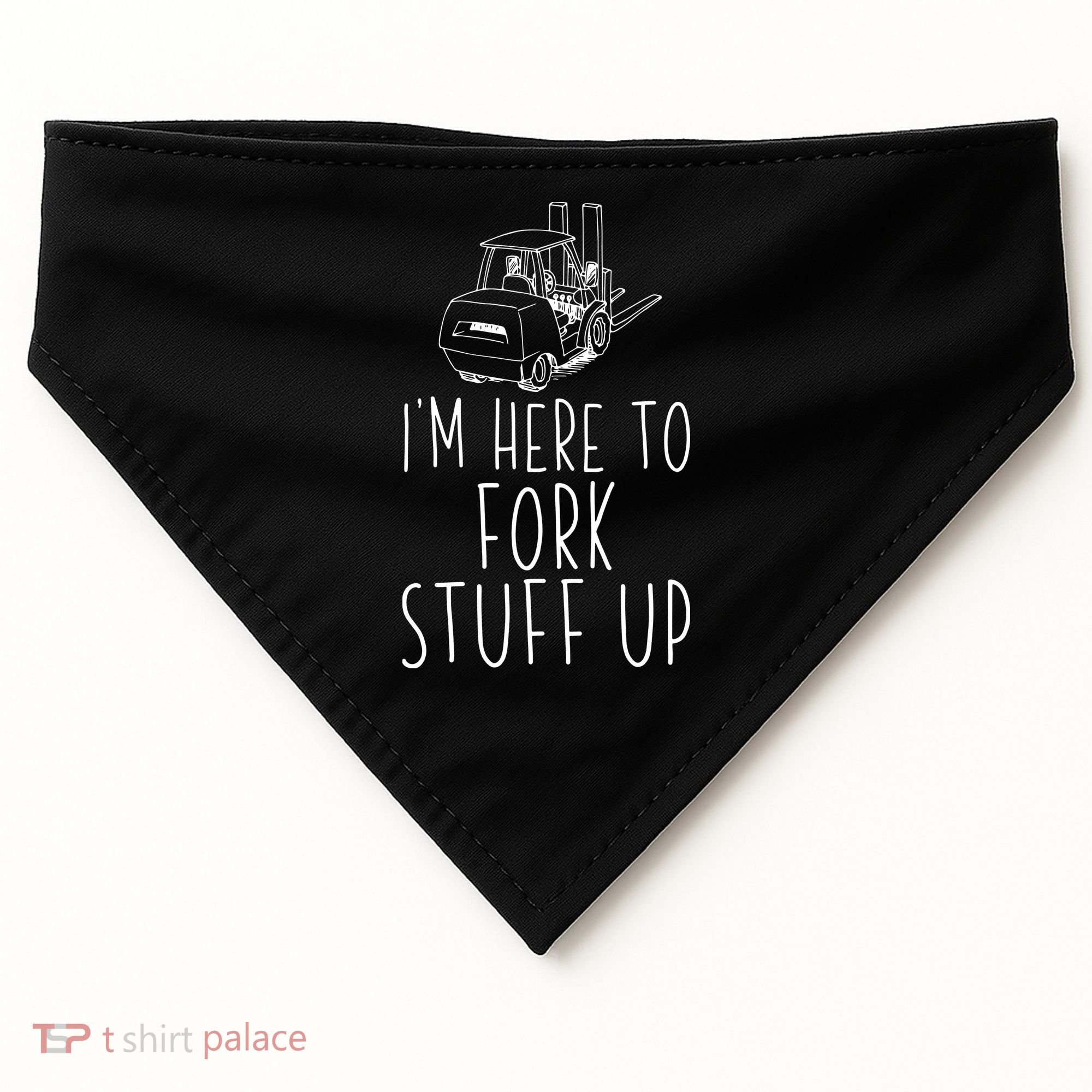 Im Here To Fork Stuff Up Certified Forklift Operator USA-Made Doggie Bandana