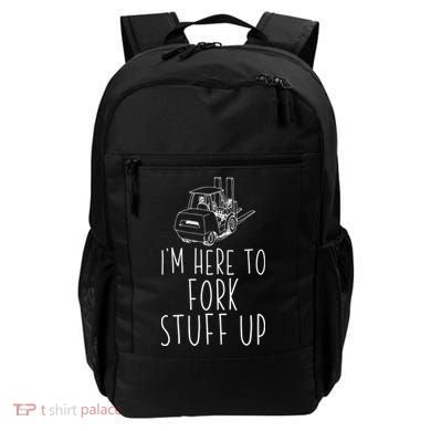 Im Here To Fork Stuff Up Certified Forklift Operator Backpack