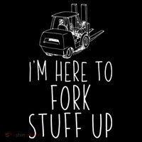 Im Here To Fork Stuff Up Certified Forklift Operator Button thumb 1