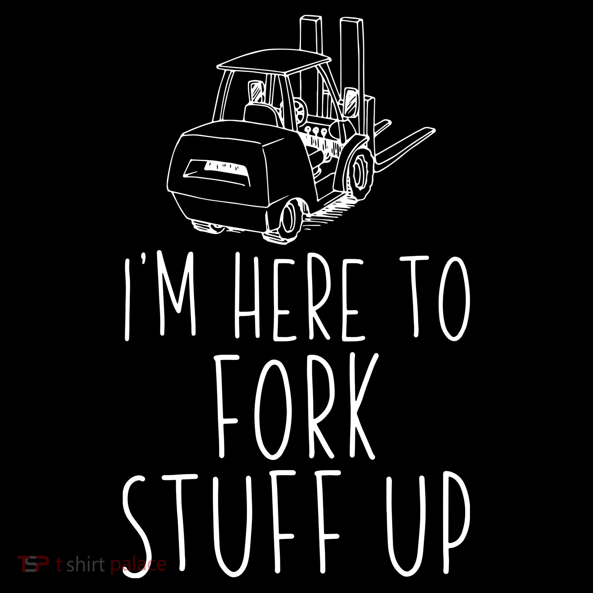 Im Here To Fork Stuff Up Certified Forklift Operator Coaster