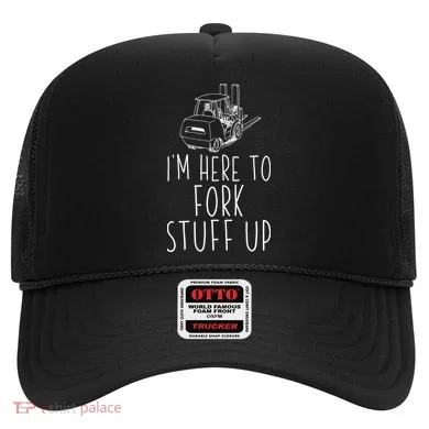 Im Here To Fork Stuff Up Certified Forklift Operator Hat
