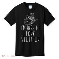 Im Here To Fork Stuff Up Certified Forklift Operator Kids T-Shirt thumb 0