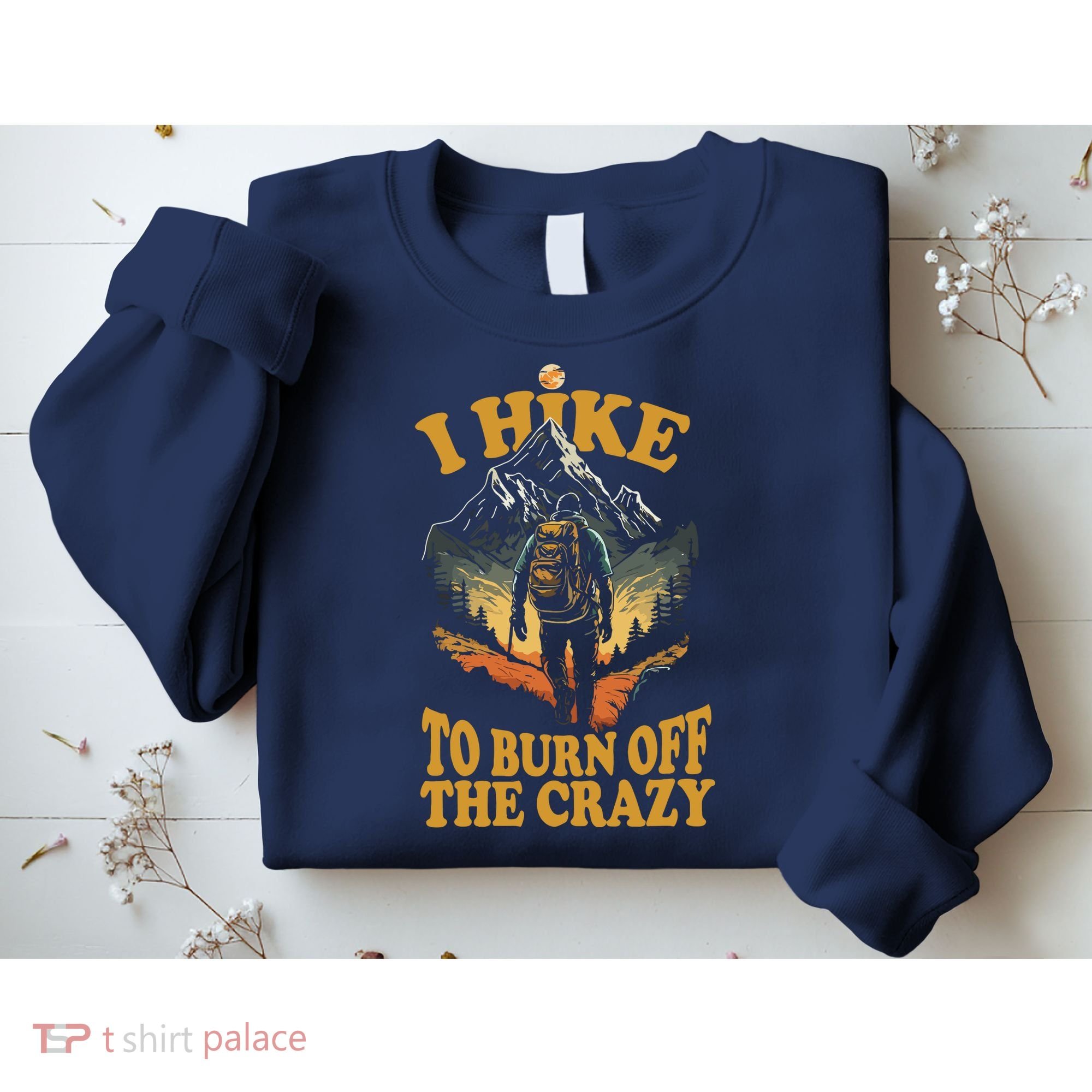 I Hike To Burn Off The Crazy Sweatshirt
