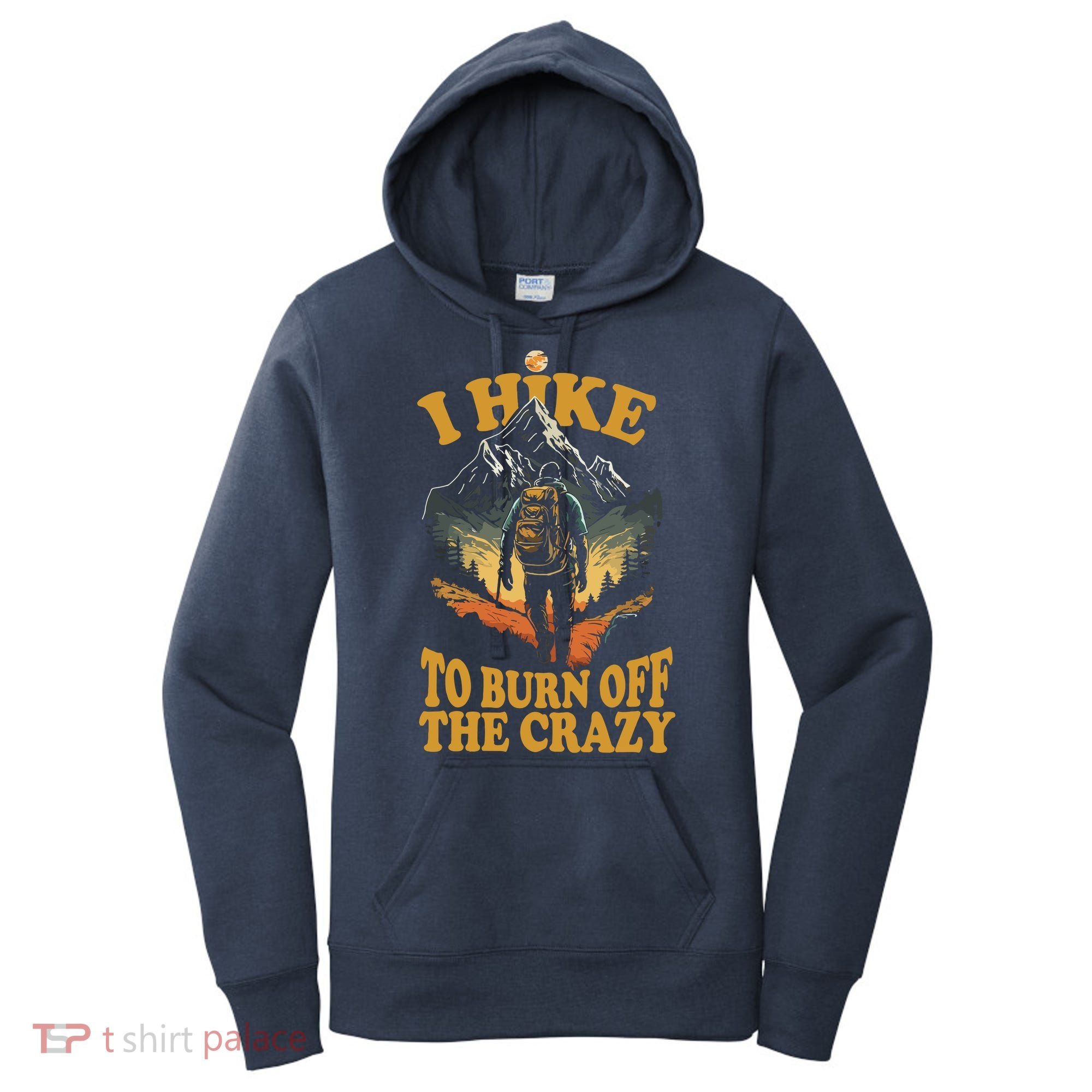 I Hike To Burn Off The Crazy Women's Hoodie