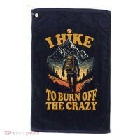 I Hike To Burn Off The Crazy Golf Towel thumb 0