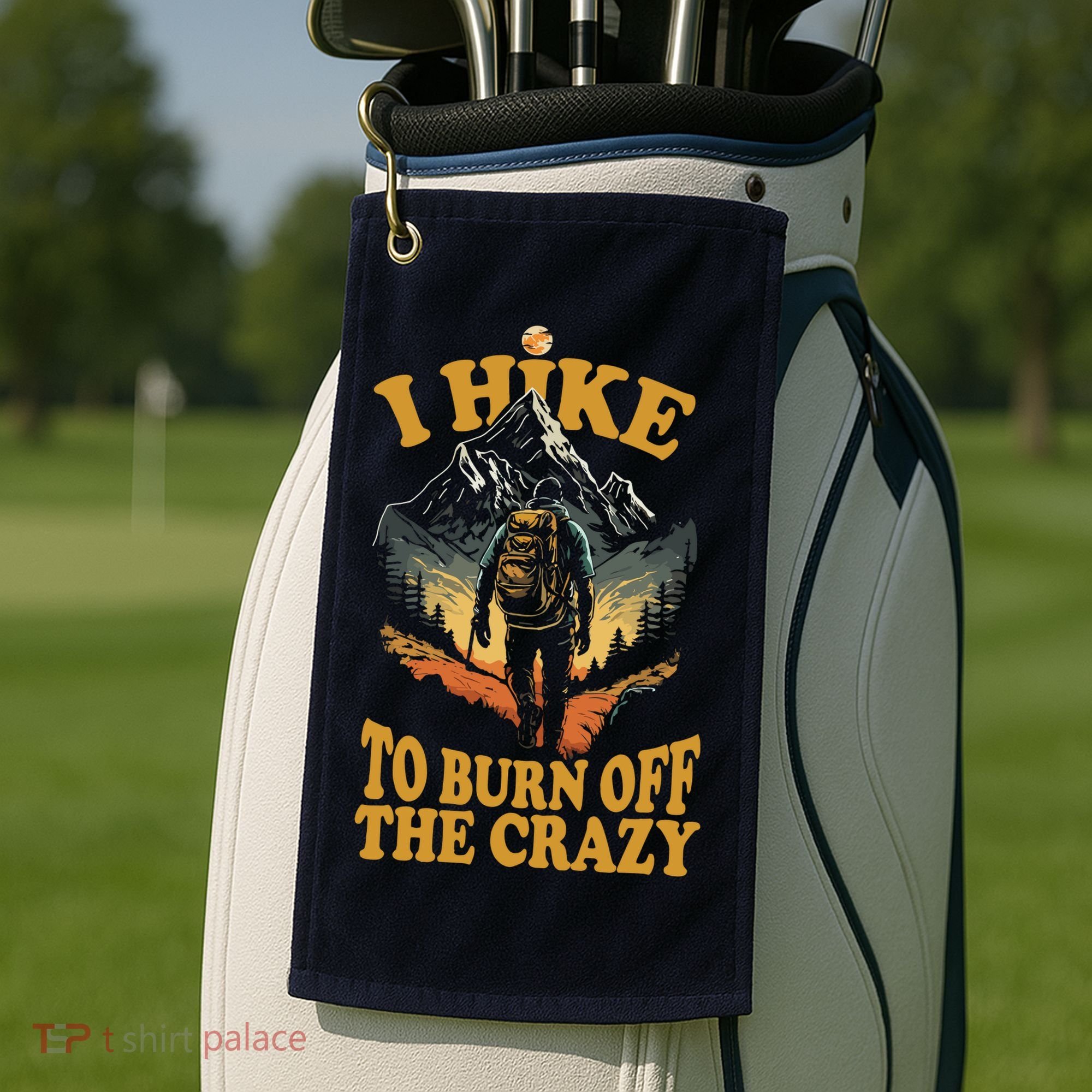 I Hike To Burn Off The Crazy Golf Towel