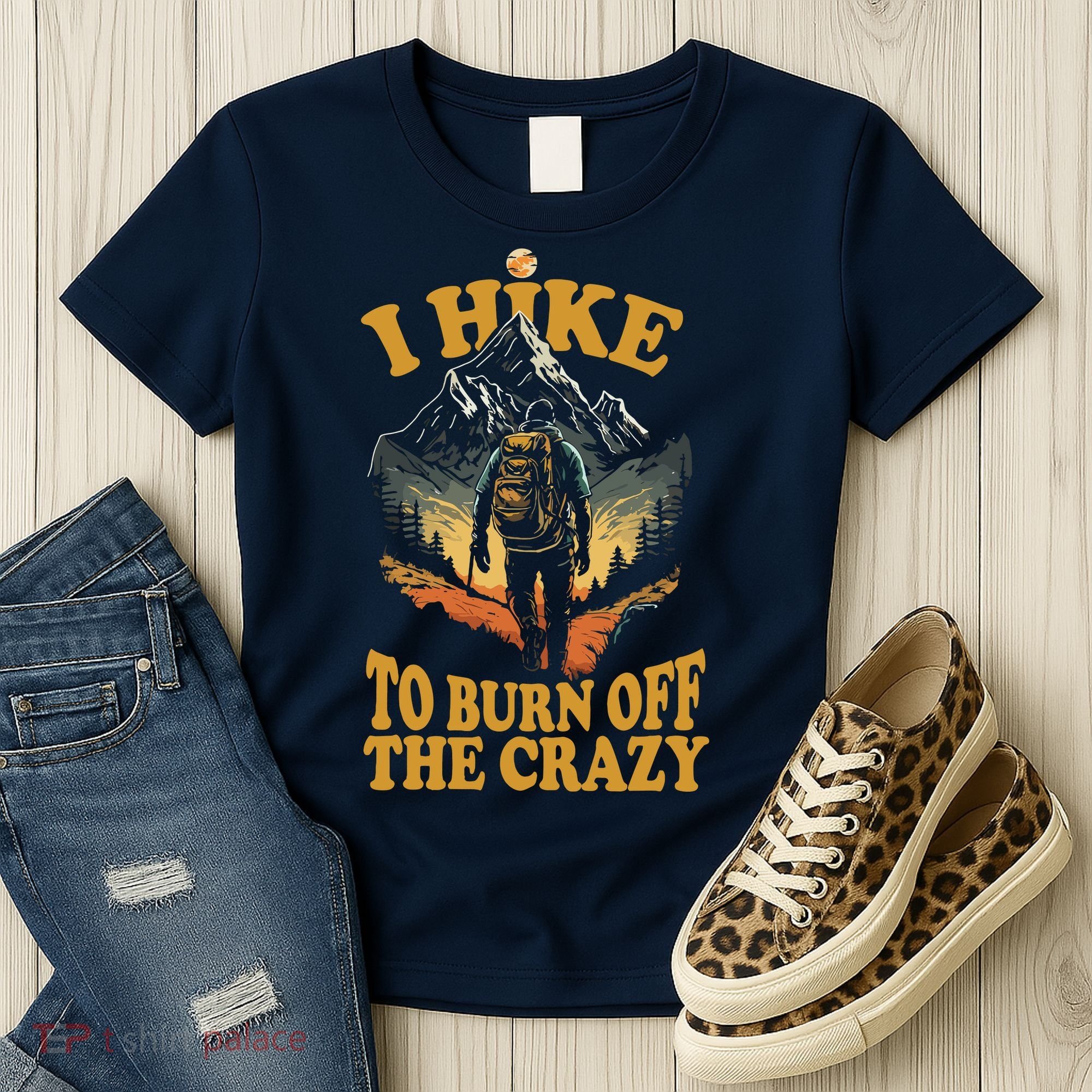 I Hike To Burn Off The Crazy Women's T-Shirt