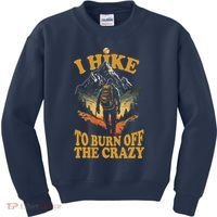 I Hike To Burn Off The Crazy Kids Sweatshirt thumb 0