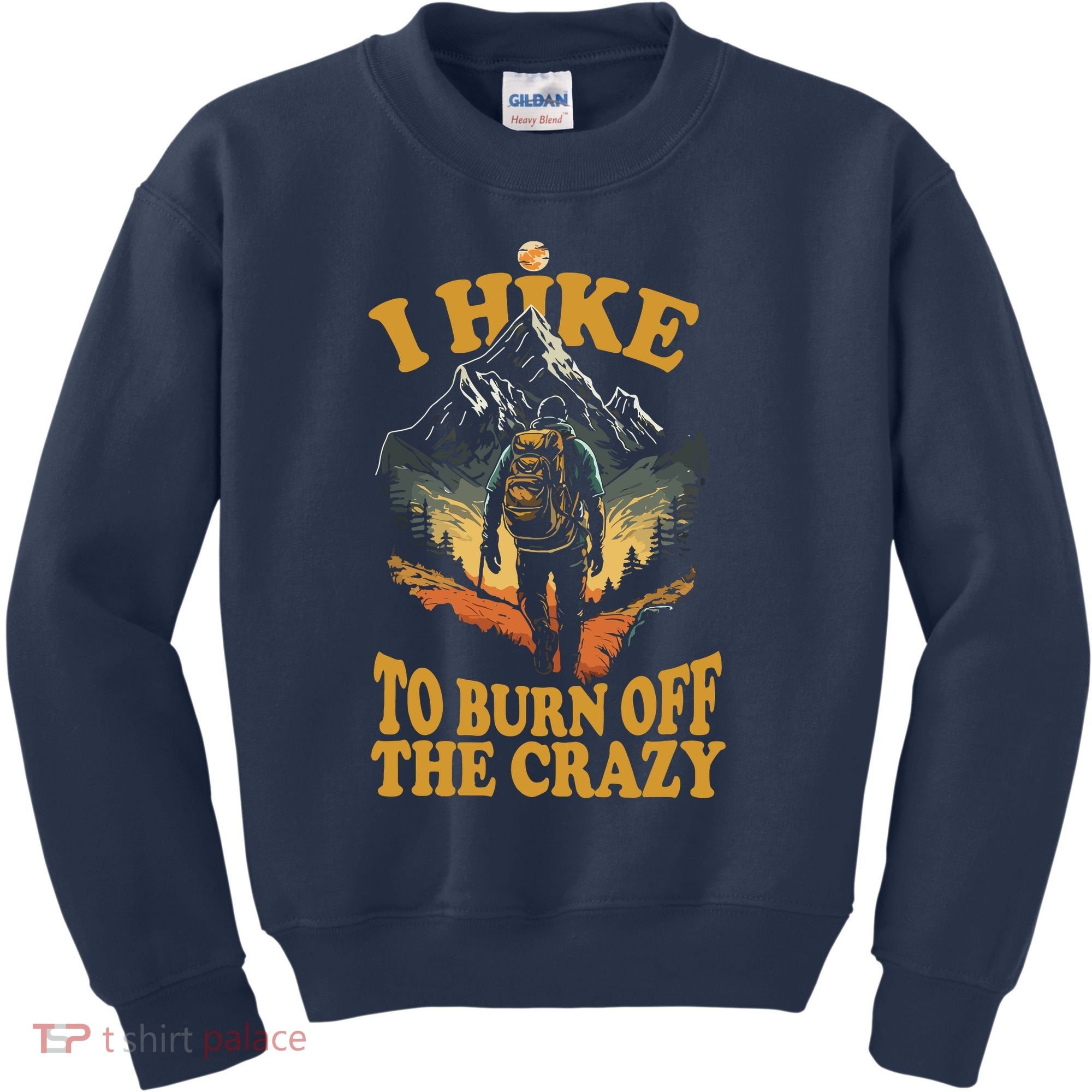 I Hike To Burn Off The Crazy Kids Sweatshirt
