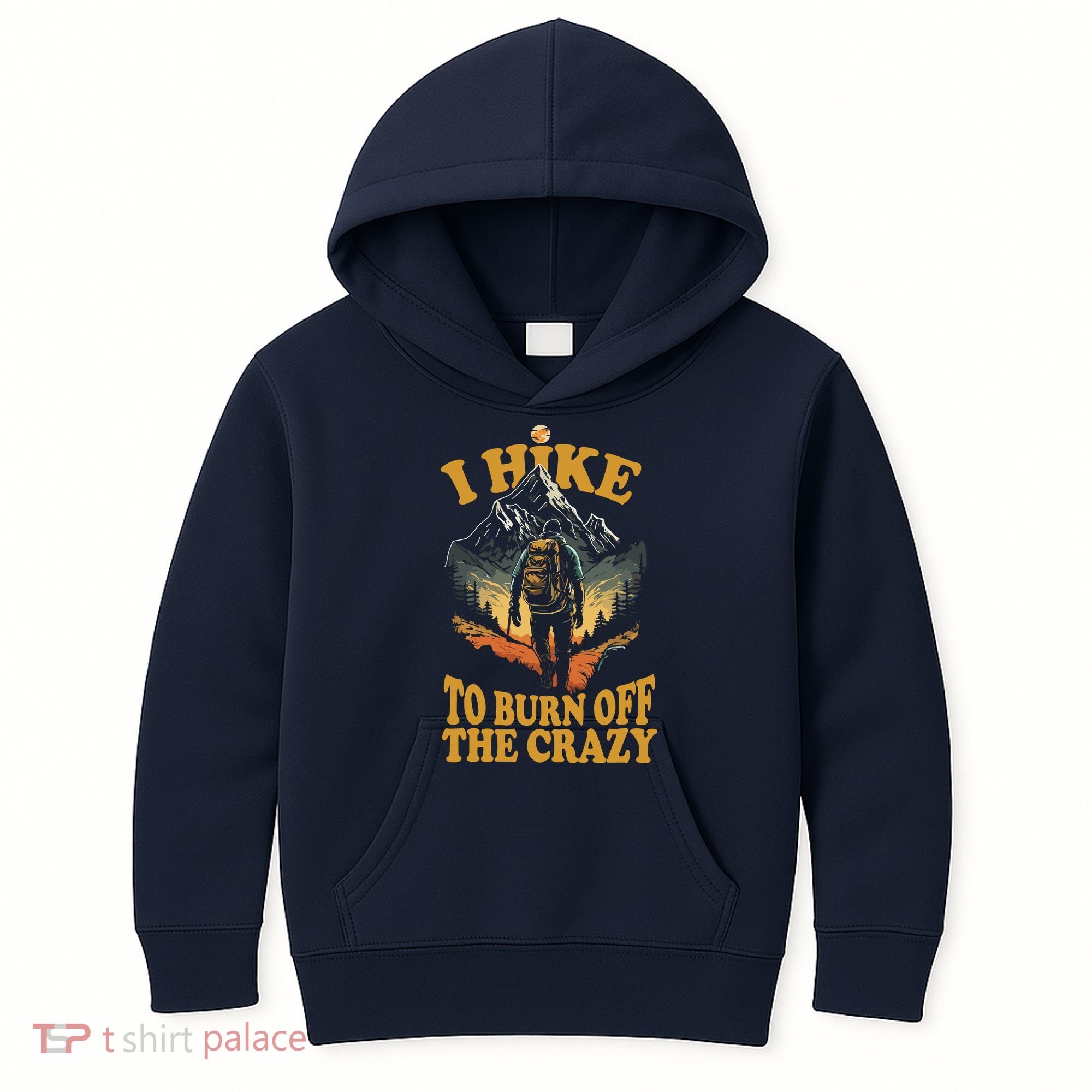 I Hike To Burn Off The Crazy Kids Hoodie