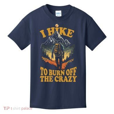 I Hike To Burn Off The Crazy Kids T-Shirt