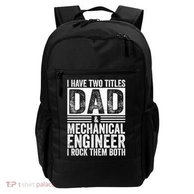 I Have Two Titles Dad And Mechanical Engineer FatherS Day Gift Backpack