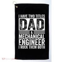 I Have Two Titles Dad And Mechanical Engineer FatherS Day Gift Golf Towel thumb 0