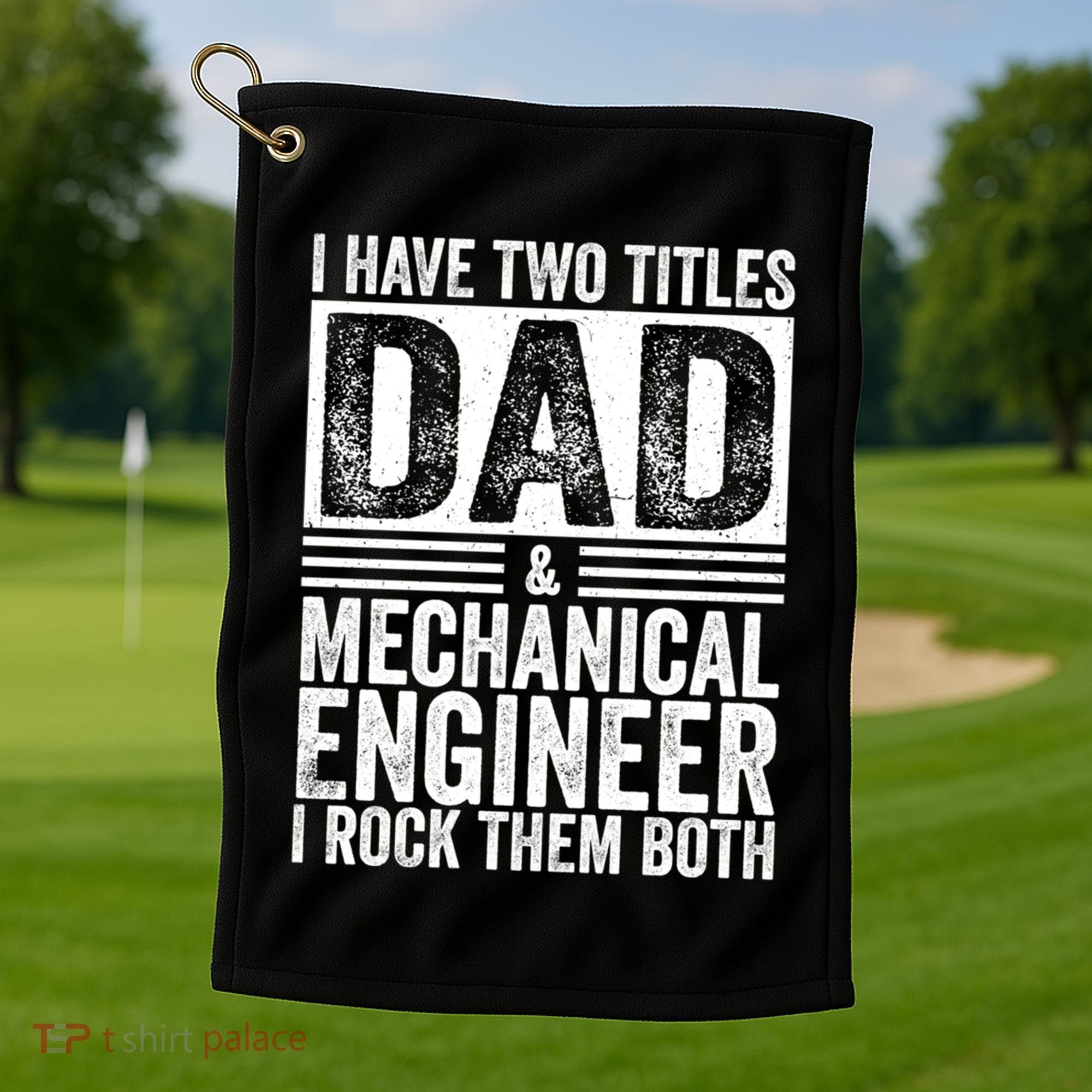I Have Two Titles Dad And Mechanical Engineer FatherS Day Gift Golf Towel