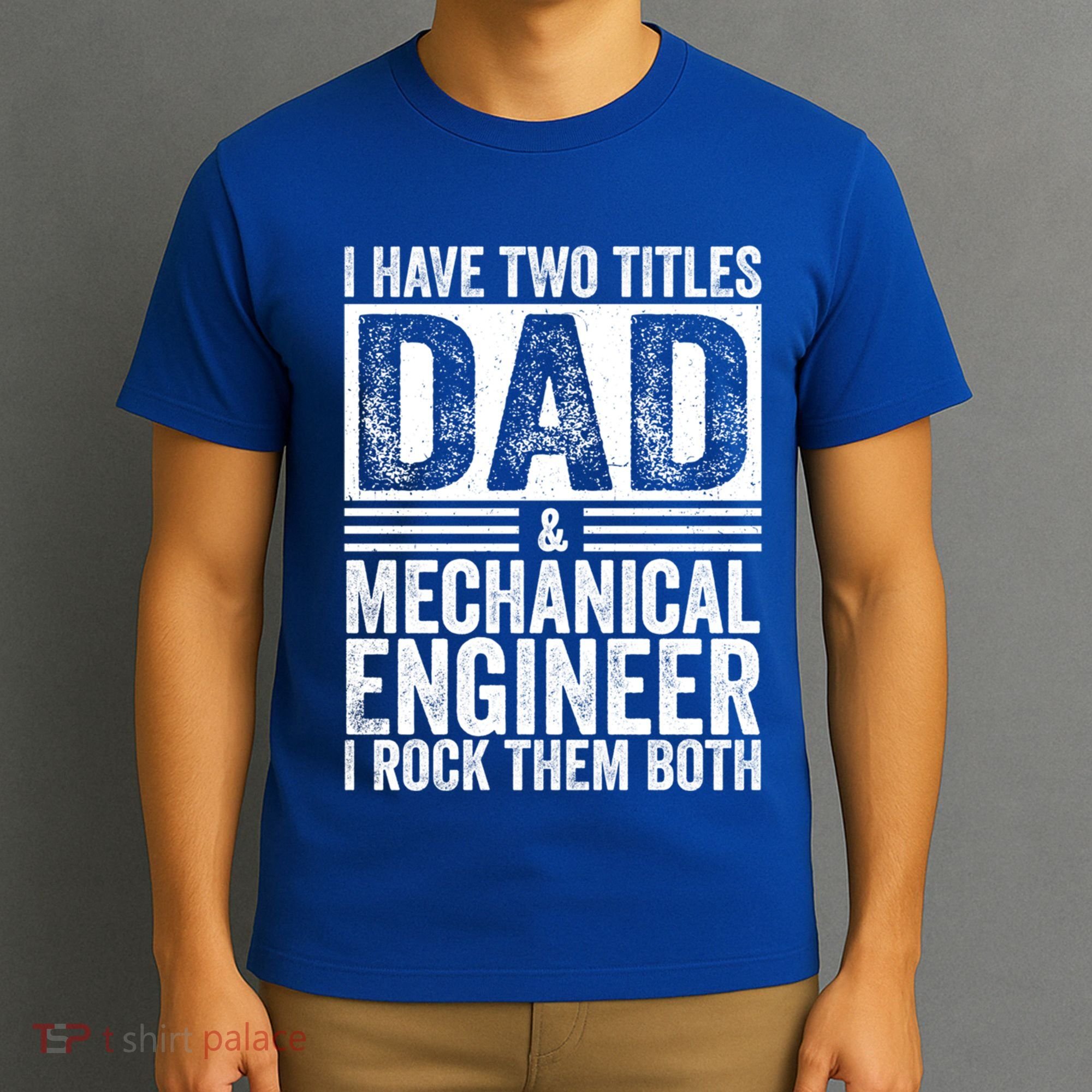 I Have Two Titles Dad And Mechanical Engineer FatherS Day Gift T-Shirt