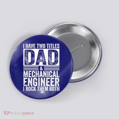 I Have Two Titles Dad And Mechanical Engineer FatherS Day Gift Button