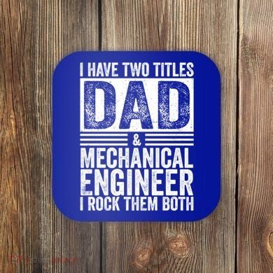 I Have Two Titles Dad And Mechanical Engineer FatherS Day Gift Coaster