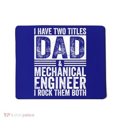 I Have Two Titles Dad And Mechanical Engineer FatherS Day Gift Mousepad