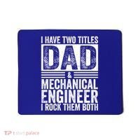 I Have Two Titles Dad And Mechanical Engineer FatherS Day Gift Mousepad thumb 0