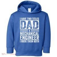 I Have Two Titles Dad And Mechanical Engineer FatherS Day Gift Toddler Hoodie thumb 0