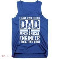 I Have Two Titles Dad And Mechanical Engineer FatherS Day Gift Tank Top thumb 0
