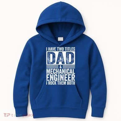 I Have Two Titles Dad And Mechanical Engineer FatherS Day Gift Kids Hoodie