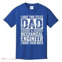 I Have Two Titles Dad And Mechanical Engineer FatherS Day Gift Kids T-Shirt thumb 0