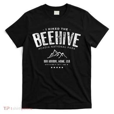 I Hiked The Beehive Trail Acadia National Park T-Shirt