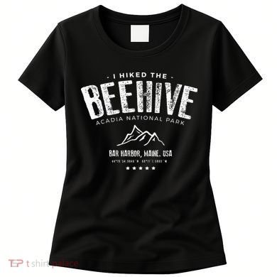 I Hiked The Beehive Trail Acadia National Park Women's T-Shirt