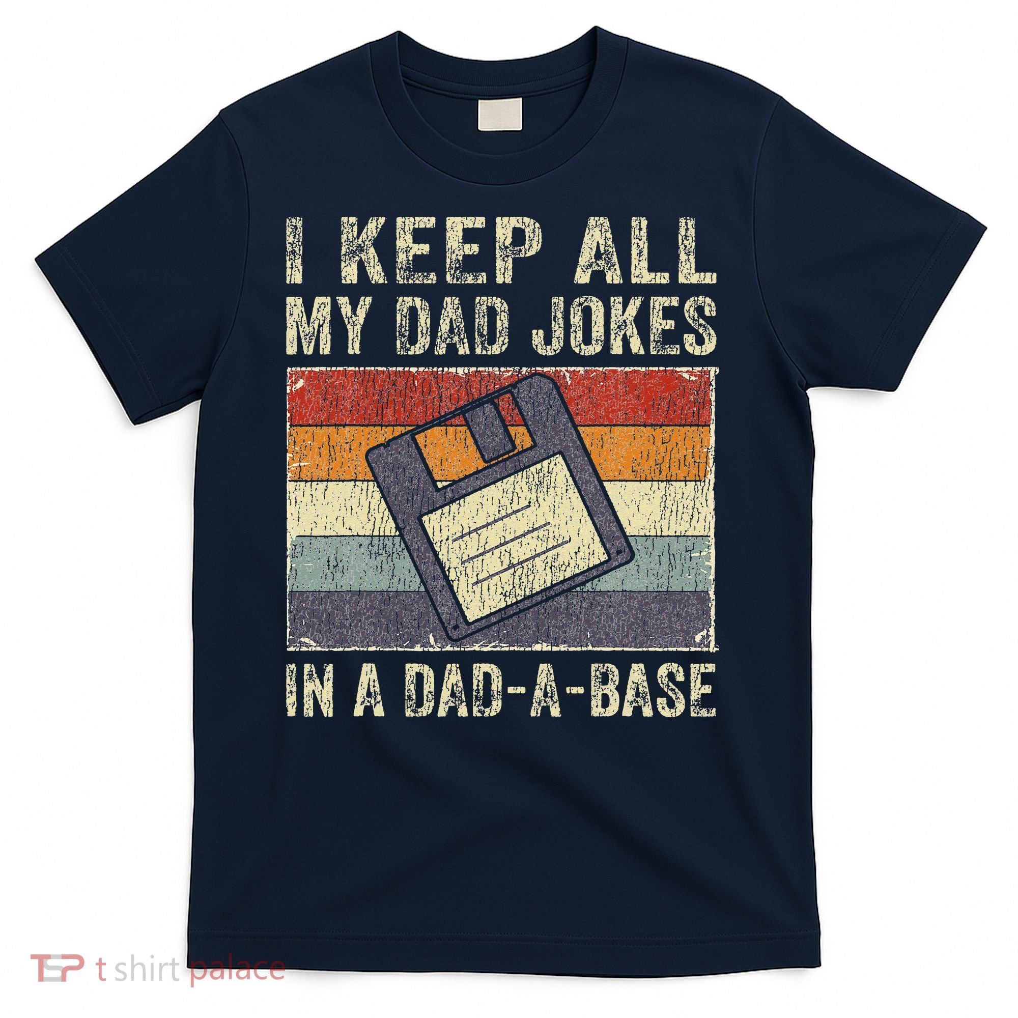 I Keep All My Dad Jokes In A Dad-A-Base Vintage Father Dad T-Shirt