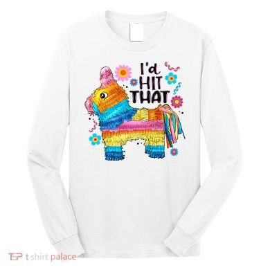 Id Hit That Funny Mexican Llama Pinata Long Sleeve Shirt