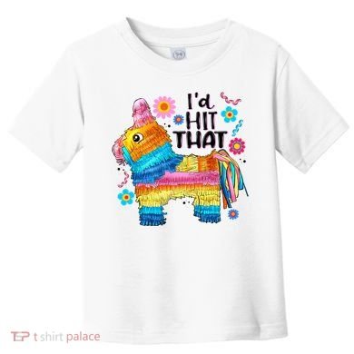 Id Hit That Funny Mexican Llama Pinata Toddler T-Shirt
