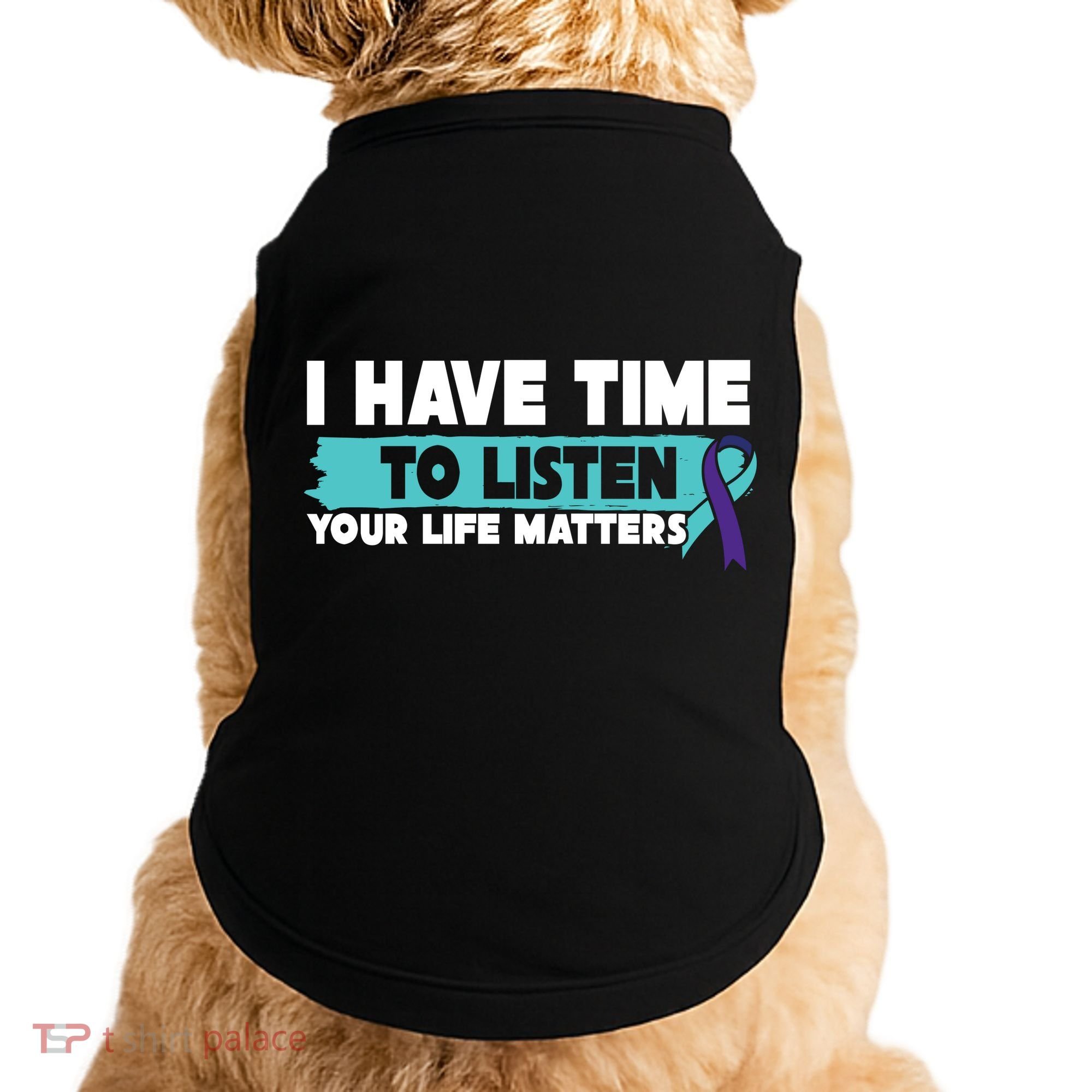 I Have Time Your Life Matters Suicide Awareness Doggie Tank