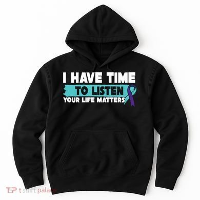 I Have Time Your Life Matters Suicide Awareness Hoodie