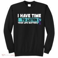 I Have Time Your Life Matters Suicide Awareness Sweatshirt thumb 0