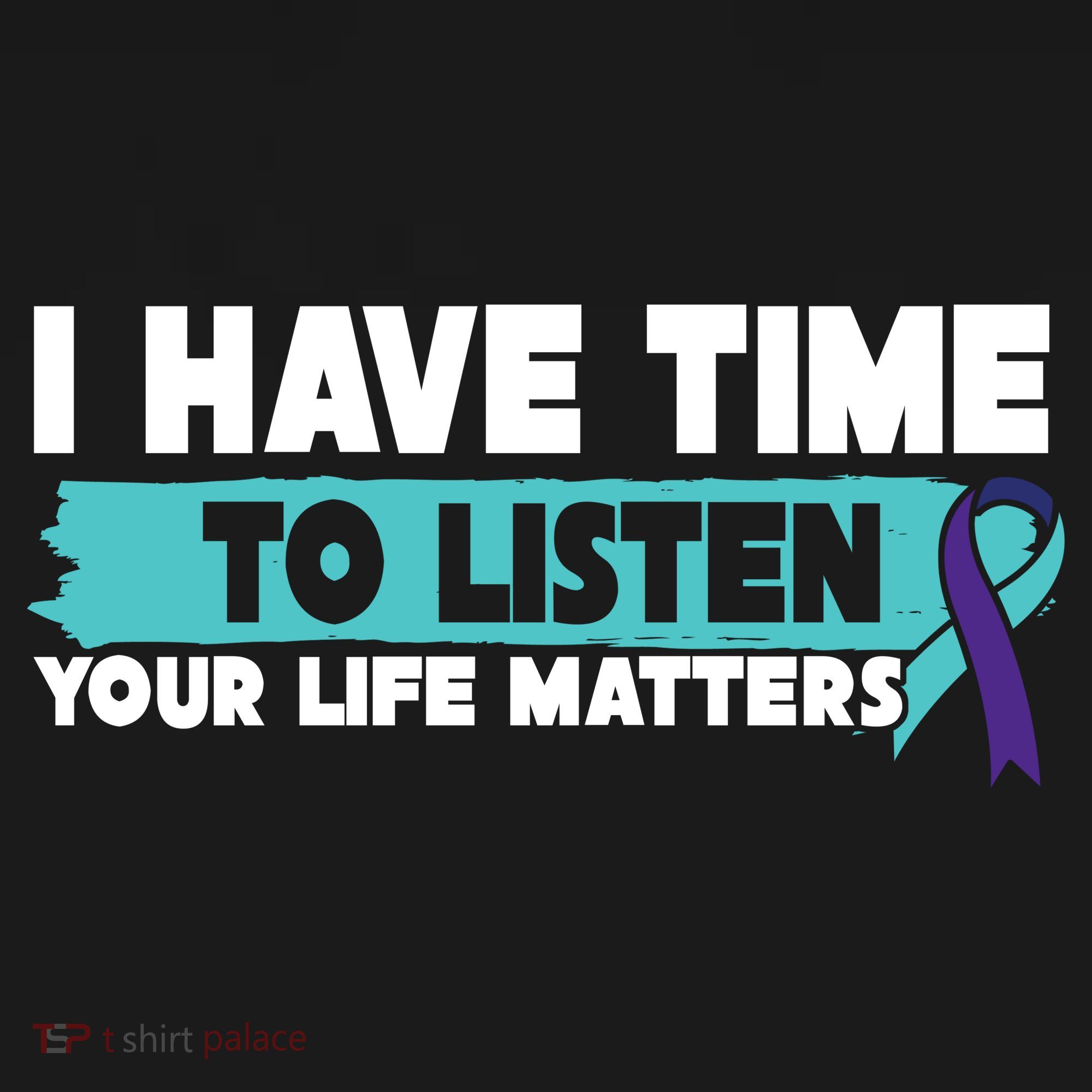 I Have Time Your Life Matters Suicide Awareness Button