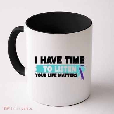 I Have Time Your Life Matters Suicide Awareness Coffee Mug