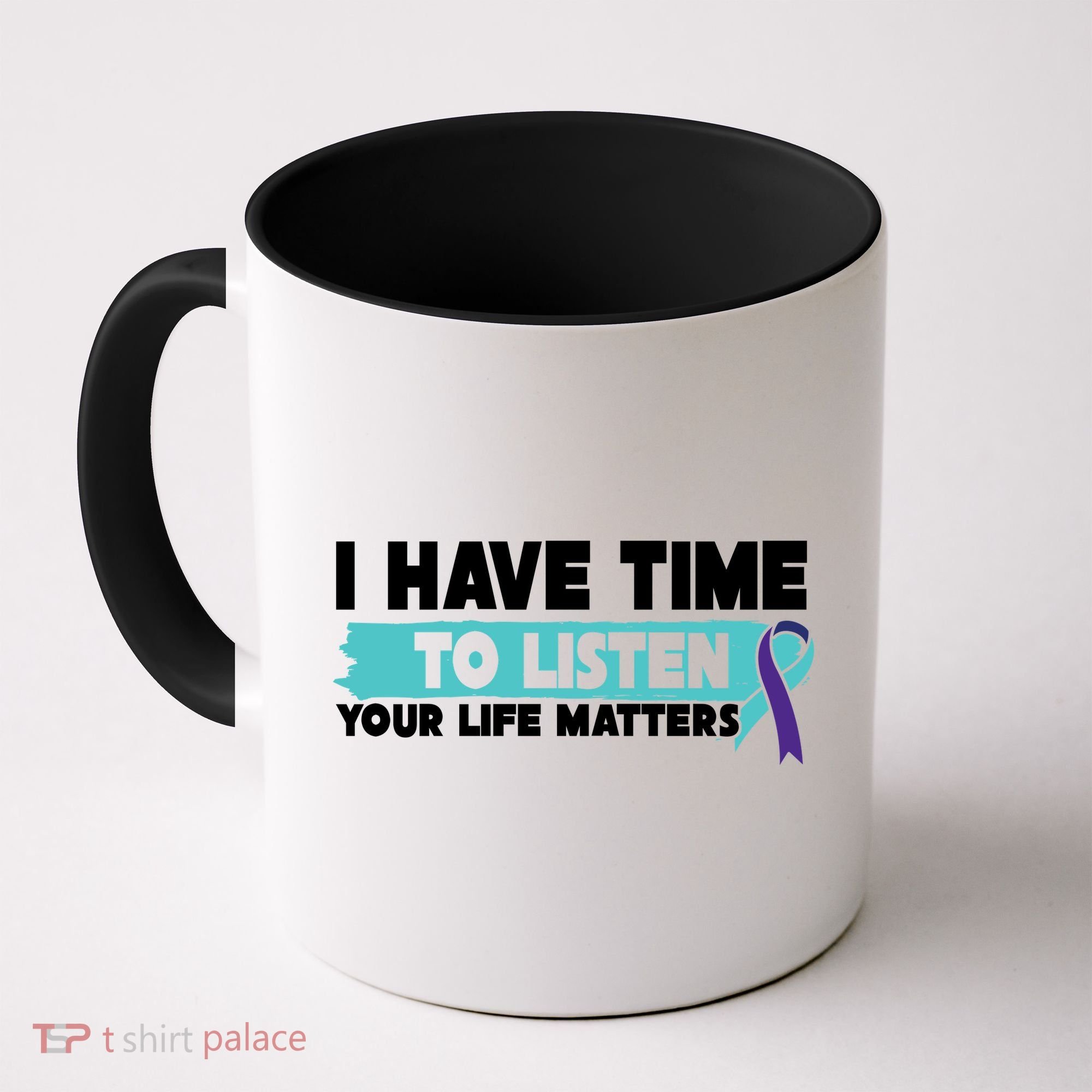I Have Time Your Life Matters Suicide Awareness Coffee Mug
