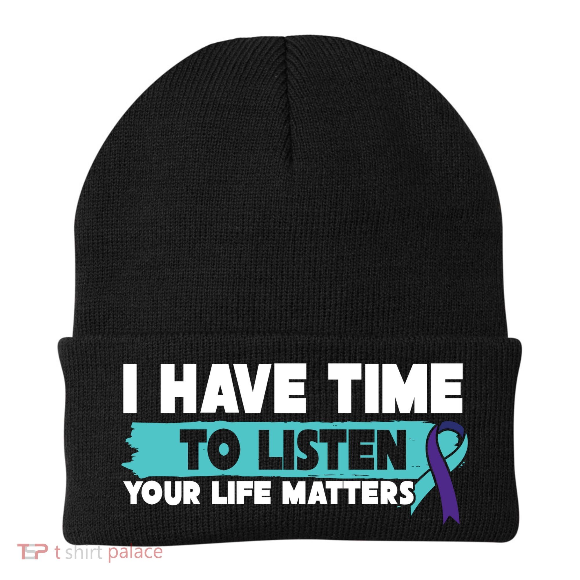 I Have Time Your Life Matters Suicide Awareness Beanie