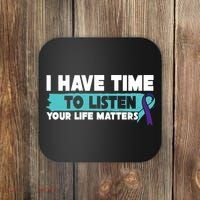 I Have Time Your Life Matters Suicide Awareness Coaster thumb 0