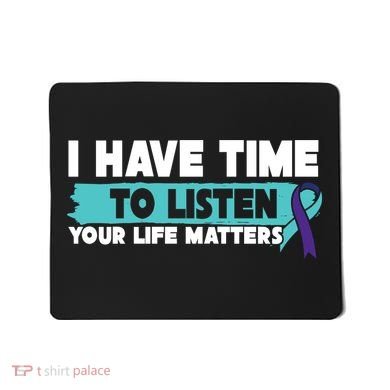 I Have Time Your Life Matters Suicide Awareness Mousepad