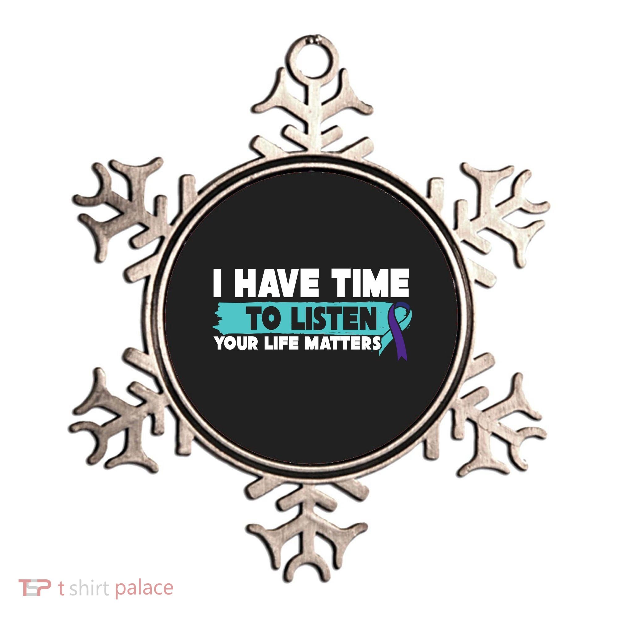 I Have Time Your Life Matters Suicide Awareness Ornament