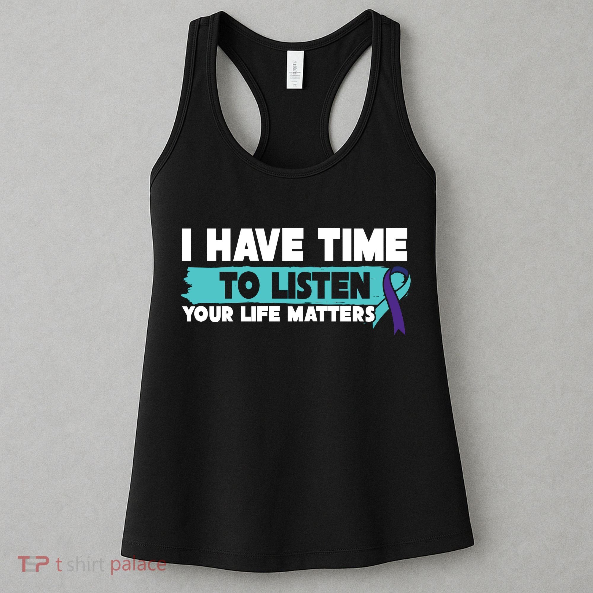 I Have Time Your Life Matters Suicide Awareness Women's Tank Top