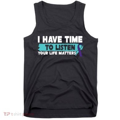 I Have Time Your Life Matters Suicide Awareness Tank Top
